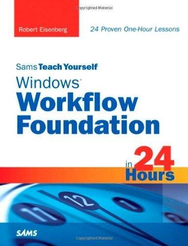 Sams Teach Yourself Windows Workflow Foundation (WF) in 24 Hours