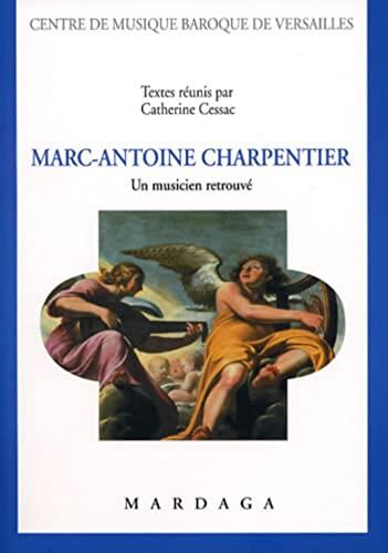 Marc-Antoine Charpentier: Un musicien retrouvé