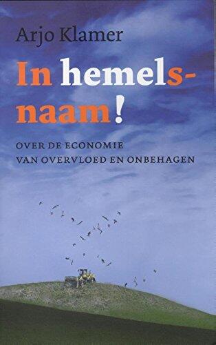 In Hemelsnaam!: over de economie van overvloed en onbehagen