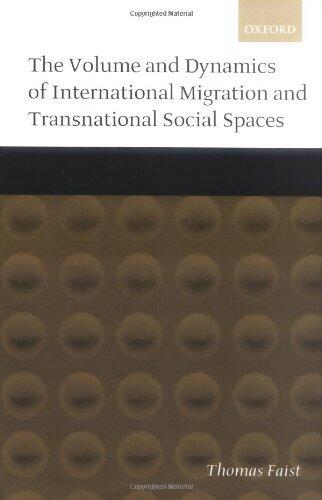 The Volume and Dynamics of International Migration and Transnational Social Spaces
