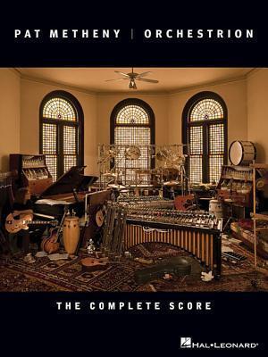 Pat Metheny - Orchestrion: The Complete Score