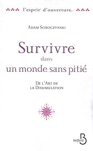 Survivre Dans Un Monde Sans Pitiéde L'art De La Dissimulation