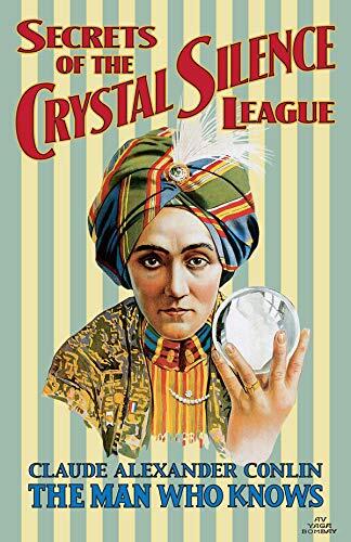 Secrets of the Crystal Silence League (Crystal Ball Gazing, The Master Key to Silent Influence)