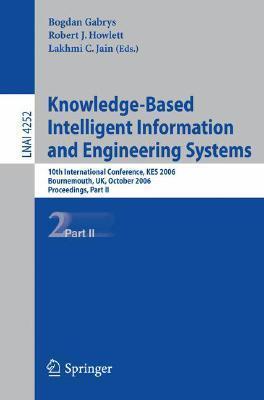 Knowledge-Based Intelligent Information and Engineering Systems: 10th International Conference, KES 2006, Bournemouth, UK, October 9-11 2006, Proceedings