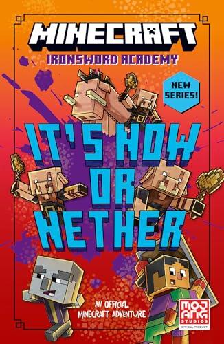 Minecraft: It's Now or Nether: Official illustrated LitRPG children's gaming fiction - perfect for fans of A Minecraft Movie and kids aged 6, 7, 8 & 9!