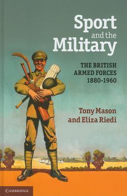 Sport and the Military: The British Armed Forces 1880-1960
