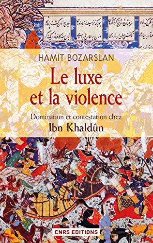 Le Luxe et la Violence: Domination et Contestation chez Ibn Khaldūn