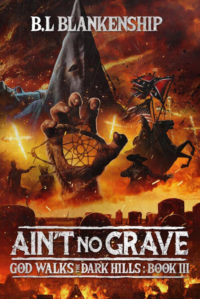 Ain't No Grave: God Walks The Dark Hills Book III