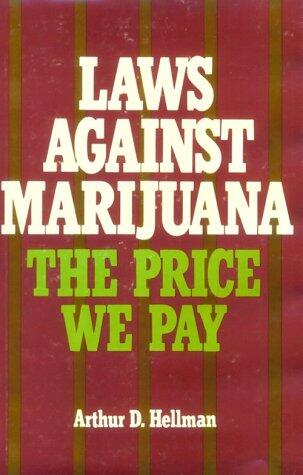 Laws against Marijuana: The Price We Pay