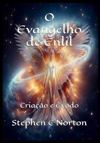 O Evangelho de Enlil: Criação e Êxodo (A Série dos Pergaminhos Antigos Livro 5)