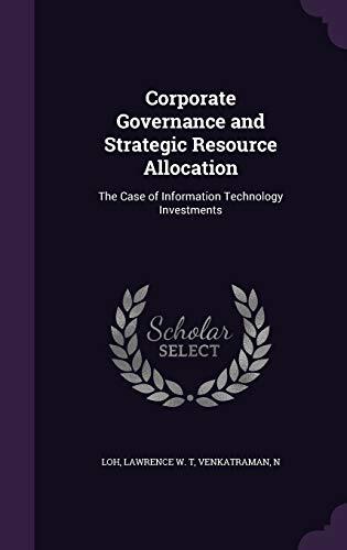 Corporate Governance and Strategic Resource Allocation: The Case of Information Technology Investments