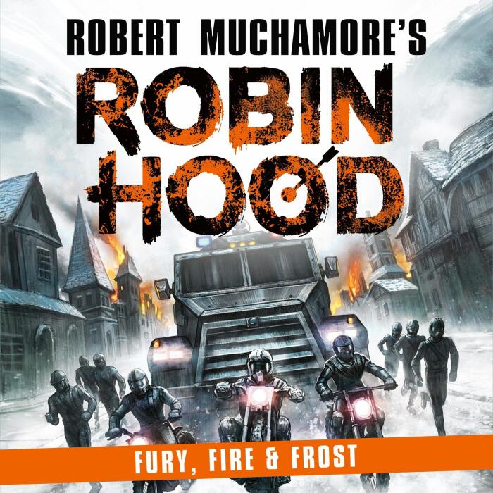 Robin Hood 9: Fury, Fire & Frost: Robert Muchamore's Robin Hood, Book 9