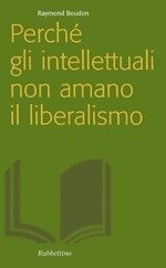Perché gli intellettuali non amano il liberalismo