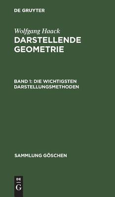 Die wichtigsten Darstellungsmethoden: Grund- und Aufriss ebenflächiger Körper (Sammlung Göschen, 142[a])