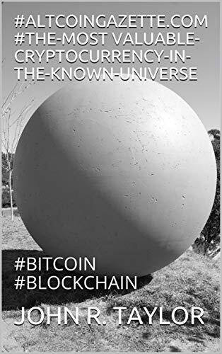 #ALTCOINGAZETTE.COM #THE-MOST VALUABLE-CRYPTOCURRENCY-IN-THE-KNOWN-UNIVERSE : #BITCOIN #BLOCKCHAIN