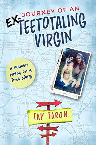 Journey of an EX-Teetotaling Virgin: a memoir based on a true story