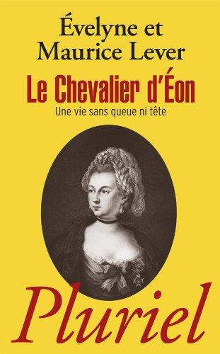 Le Chevalier d'Eon : " Une vie sans queue ni tête "