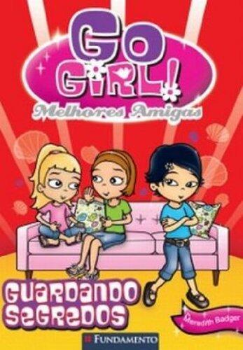 Go Girl Melhores Amigas 2. Guardando Segredos