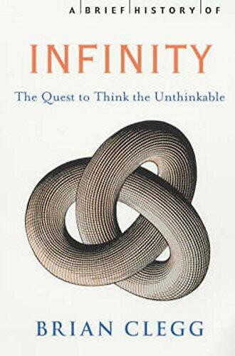 A Brief History of Infinity: The Quest to Think the Unthinkable