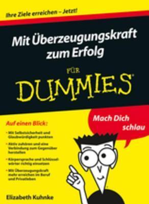 Mit UEberzeugungskraft zum Erfolg fur Dummies