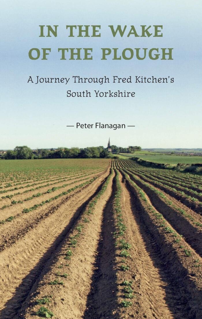 In the Wake of the Plough: A Journey Through Fred Kitchen's South Yorkshire