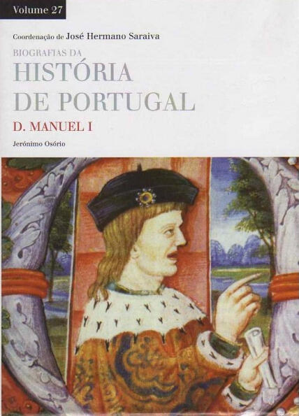 História de Portugal Vol. 27: Biografias - D. Manuel I