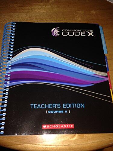 Common Core Code X Teacher Edition (Course II Scholastic)