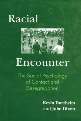 Racial Encounter: The Social Psychology of Contact and Desegregation