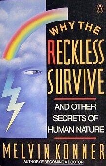 Why the Reckless Survive...and other secrets of human nature