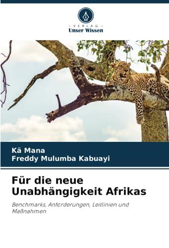 Für die neue Unabhängigkeit Afrikas: Benchmarks, Anforderungen, Leitlinien und Maßnahmen