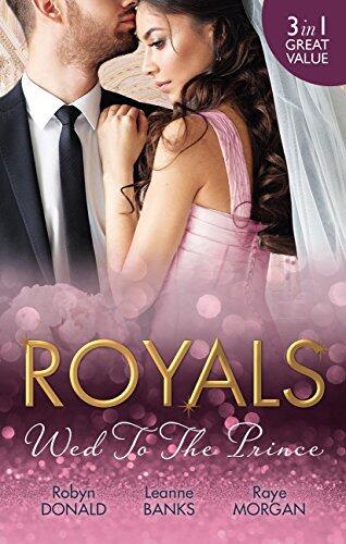 Royals, Wed to the Prince: By Royal Command / The Princess and the Outlaw / The Prince's Secret Bride