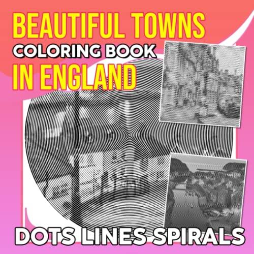Beautiful Towns In England Dot Lines Spirals Coloring Book: Collection Ancient Town Spiral Book | Drawing Pages for Adults, Teens or Lovers | Birthday ... | White Elephant Gifts | To Stress Relief
