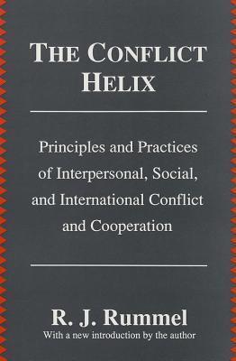 The Conflict Helix: Principles and Practices of Interpersonal, Social and International Conflict and Cooperation