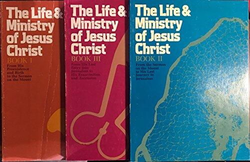 The Life & Ministry of Jesus Christ (Book II): From the Sermon on the Mount to His Last Journey