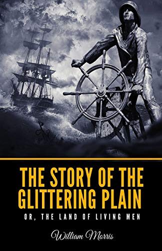 The Story of the Glittering Plain Or, the Land of Living Men