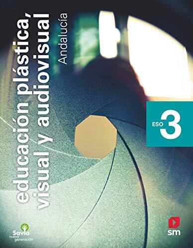 Educación plástica, visual y audiovisual. 3 ESO. Savia Nueva Generación. Andalucía
