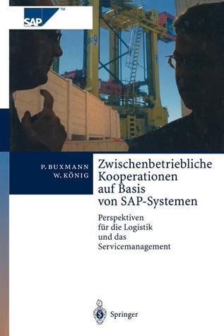Zwischenbetriebliche Kooperationen auf Basis von SAP-Systemen: Perspektiven für die Logistik und das Servicemanagement