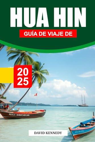 GUÍA DE VIAJE DE HUA HIN 2025: El retiro real junto al mar de Tailandia con playas vírgenes y delicias culturales