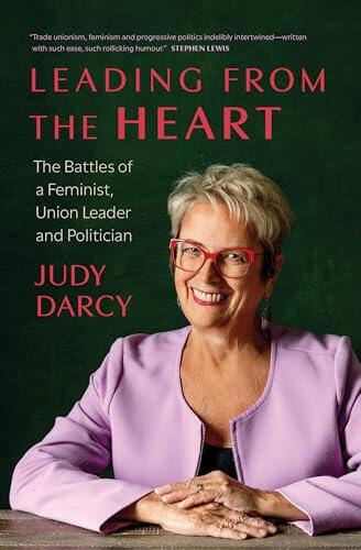 Leading from the Heart: The Battles of a Feminist, Union Leader and Politician