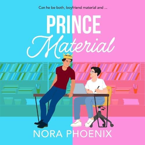 Prince Material: A BRAND NEW hilarious and heartwarming MM romantic comedy from Nora Phoenix for 2026