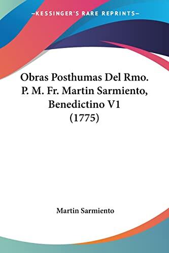 Obras Posthumas Del Rmo. P. M. Fr. Martin Sarmiento, V1