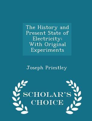 The History and Present State of Electricity: With Original Experiments