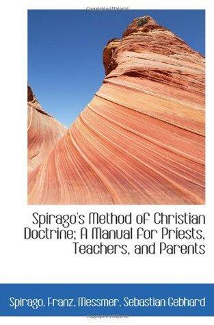 Spirago's Method of Christian Doctrine; A Manual for Priests, Teachers, and Parents