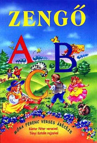 Zengő ABC: Móra Ferenc verses ábécéje