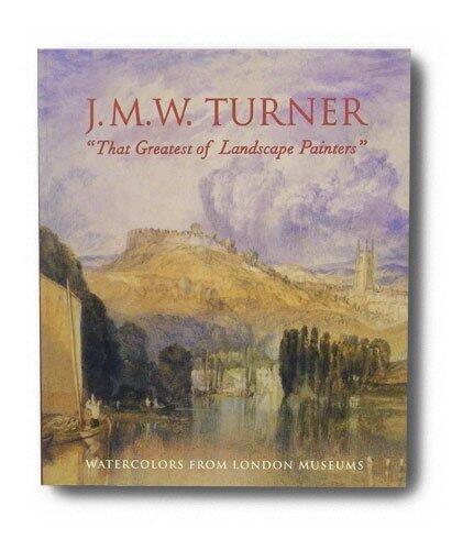 J.M.W. Turner "That Greatest of Landscape Painters"