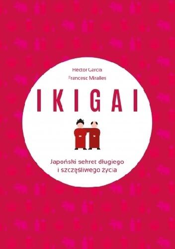 IKIGAI. Japoński sekret długiego i szczęśliwego życia