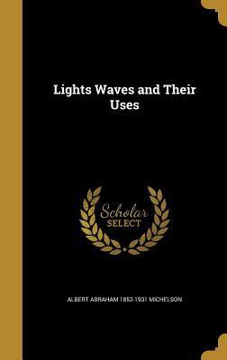 Lights Waves and Their Uses
