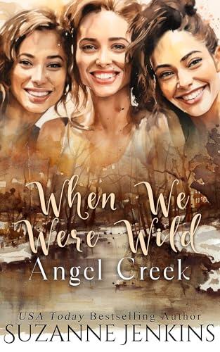 When We Were Wild: An Angel Creek Prequel: A Coming-of-Age Friendship Story of Secrets, Adventure, and a Glimpse of the Future