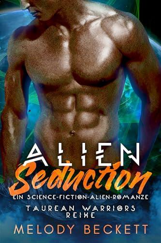 Alien Seduction: Ein Science-Fiction-Alien-Romanze (Taurean Warriors Reihe 2)