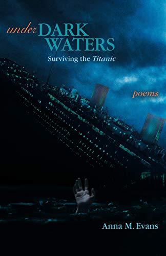 Under Dark Waters: Surviving the Titanic - Poems